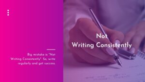 Not-Writing-Consistently