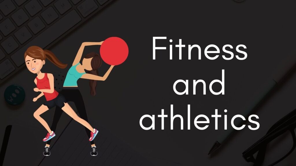 Fitness and athletics