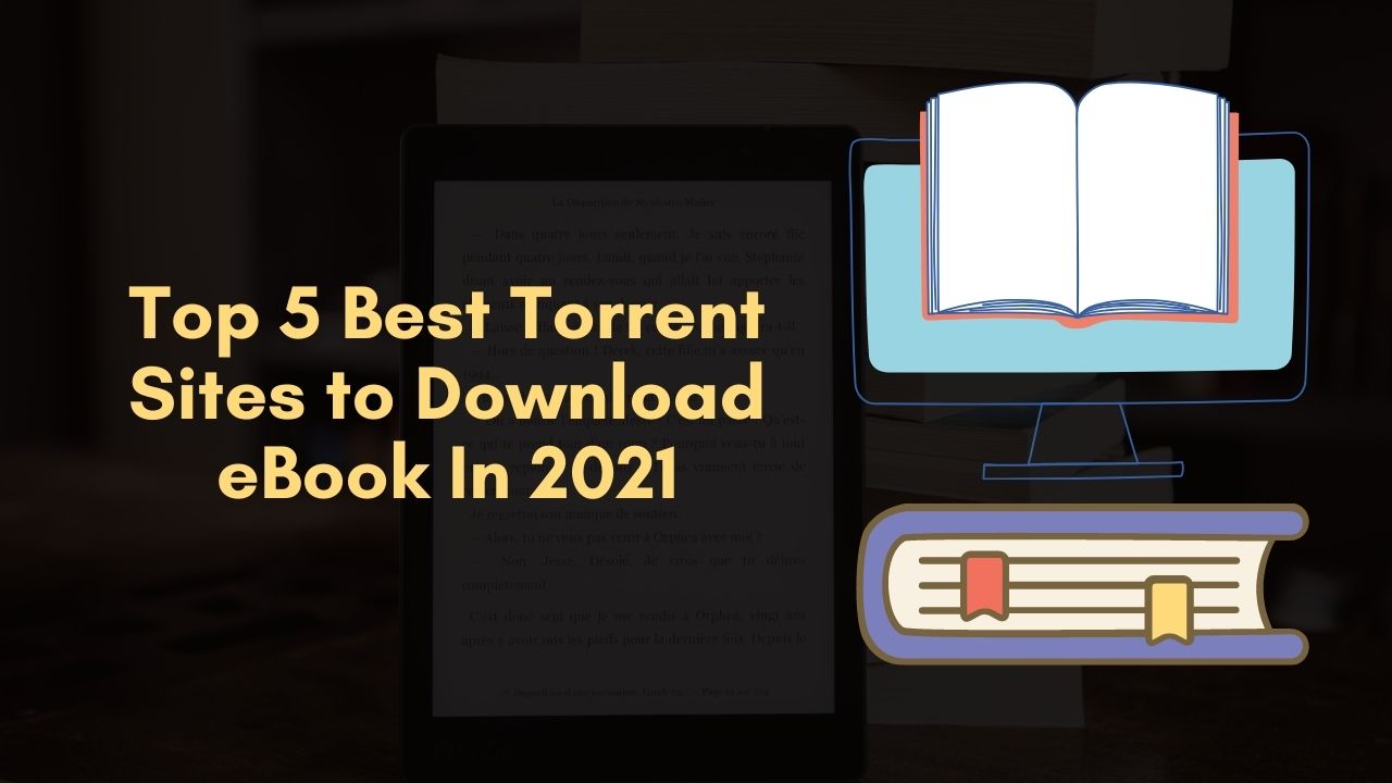 Top 5 Best Torrent Sites to Download eBook In 2021