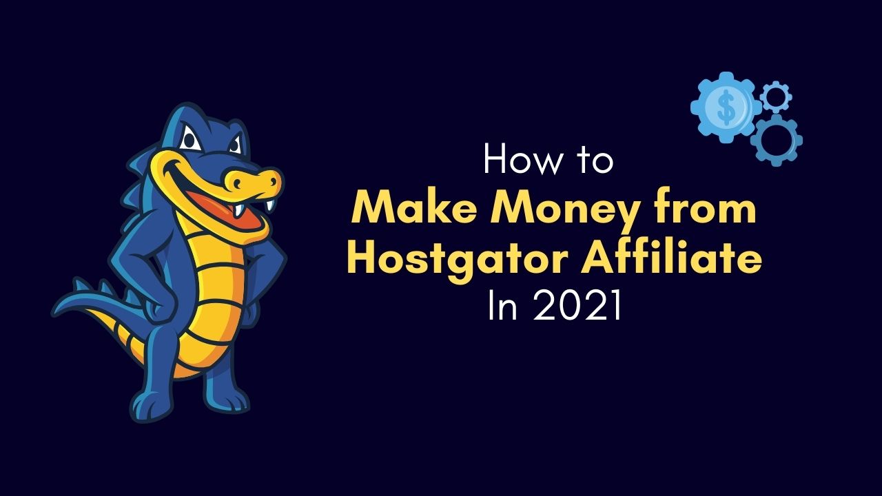 Make Money from Hostgator Affiliate