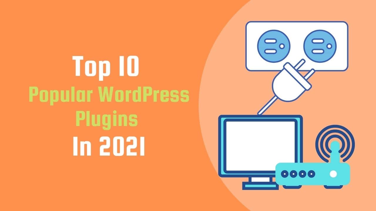 Top 10 Popular WordPress Plugins In 2021